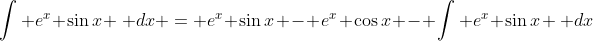 \int e^x \sin{x} \, dx = e^x \sin{x} - e^x \cos{x} - \int e^x \sin{x} \, dx