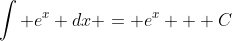 \int e^x dx = e^x + C