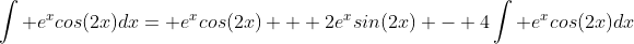 \int e^xcos(2x)dx= e^xcos(2x) + 2e^xsin(2x) - 4\int e^xcos(2x)dx