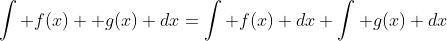 \int f(x) +g(x) dx=\int f(x) dx+\int g(x) dx