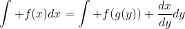 \int f(x)dx=\int f(g(y)) \frac{dx}{dy}dy