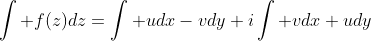 \int f(z)dz=\int udx-vdy+i\int vdx+udy