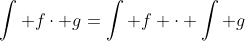 \int f\cdot g=\int f \cdot \int g