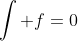 \int f=0