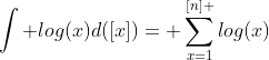 \int log(x)d([x])= \sum_{x=1}^{[n] }log(x)