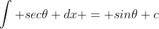 \int sec\theta dx = sin\theta+c