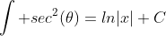 \int sec^2(\theta)=ln|x|+C