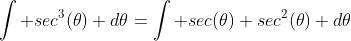 \int sec^3(\theta) d\theta=\int sec(\theta) sec^2(\theta) d\theta