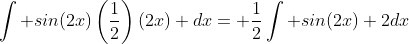\int sin(2x)\left(\frac{1}{2}\right)(2x) dx= \frac{1}{2}\int sin(2x) 2dx