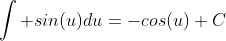 \int sin(u)du=-cos(u)+C