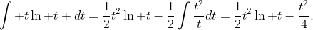 \int t\ln t dt=\frac{1}{2}t^2\ln t-\frac{1}{2}\int\frac{t^2}{t}dt=\frac{1}{2}t^2\ln t-\frac{t^2}{4}.