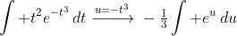 \int t^2e^{-t^3}\,dt\xrightarrow{u=-t^3}{}-\tfrac{1}{3}\int e^u\,du