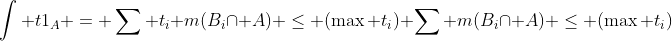 \int t1_A = \sum t_i m(B_i\cap A) \le (\max t_i) \sum m(B_i\cap A) \le (\max t_i)\;Nm(A)