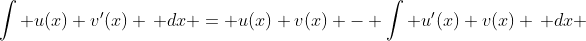 \int u(x) v'(x) \, dx = u(x) v(x) - \int u'(x) v(x) \, dx 