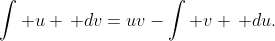 \int u \, dv=uv-\int v \, du.\!
