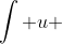 \int u ~dv = uv - \int v~du