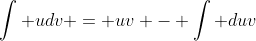\int udv = uv - \int duv