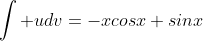 \int udv=-xcosx+sinx