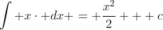 \int x\cdot dx = \frac{x^{2}}{2} + c