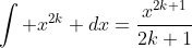 \int x^{2k} dx=\frac{x^{2k+1}}{2k+1}