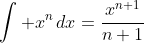 \int x^{n}\,dx=\frac{x^{n+1}}{n+1}