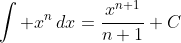 \int x^{n}\,dx=\frac{x^{n+1}}{n+1}+C