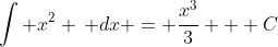 \int x^2 \, dx = \frac{x^3}{3} + C