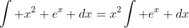 \int x^2 e^x dx=x^2\int e^x dx