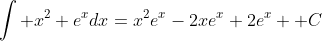 \int x^2 e^xdx=x^2e^x-2xe^x+2e^x +C