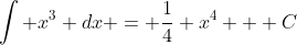 \int x^3 dx = \frac{1}{4} x^4 + C