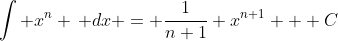 \int x^n \, dx = \frac{1}{n+1} x^{n+1} + C