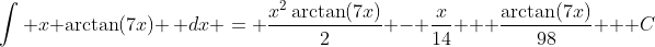 \int x \arctan(7x) \, dx = \frac{x^2\arctan(7x)}{2} - \frac{x}{14} + \frac{\arctan(7x)}{98} + C