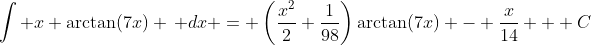 \int x \arctan(7x) \, dx = \left(\frac{x^2}{2}+\frac{1}{98}\right)\arctan(7x) - \frac{x}{14} + C