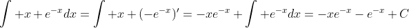 \int x e^{-x}dx=\int x (-e^{-x})'=-xe^{-x}+\int e^{-x}dx=-xe^{-x}-e^{-x}+C