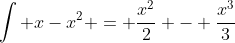 \int x-x^2 = \frac{x^2}{2} - \frac{x^3}{3}