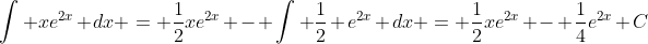 \int xe^{2x} dx = \frac{1}{2}xe^{2x} - \int \frac{1}{2} e^{2x} dx = \frac{1}{2}xe^{2x} - \frac{1}{4}e^{2x}+C