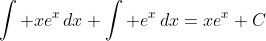 \int xe^x\,dx+\int e^x\,dx=xe^x+C