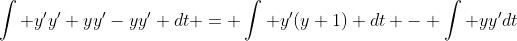 \int y'y'+yy'-yy' dt = \int y'(y+1) dt - \int yy'dt