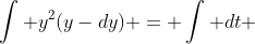 \int y^2(y-dy) = \int dt 