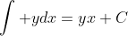 \int ydx=yx+C
