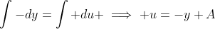 \int-dy=\int du \implies u=-y+A