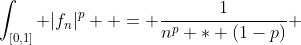 \int_{[0,1]} |f_n|^p  = \frac{1}{n^p * (1-p)} 