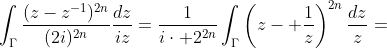 \int_{\Gamma}\frac{(z-z^{-1})^{2n}}{(2i)^{2n}}\frac{dz}{iz}=\frac{1}{i\cdot 2^{2n}}\int_{\Gamma}\left(z- \frac{1}{z}\right)^{2n}\frac{dz}{z}=