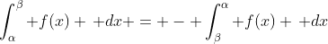 \int_{\alpha}^{\beta} f(x) \, dx = - \int^{\alpha}_{\beta} f(x) \, dx