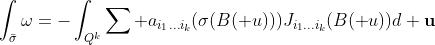 \int_{\bar\sigma}\omega=-\int_{Q^k}\sum a_{i_1...i_k}(\sigma(B(\mathbf u)))J_{i_1...i_k}(B(\mathbf u))d\bf u