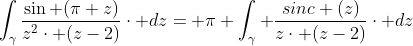 \int_{\gamma}\frac{\sin (\pi z)}{z^{2}\cdot (z-2)}\cdot dz= \pi \int_{\gamma} \frac{sinc (z)}{z\cdot (z-2)}\cdot dz