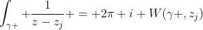 \int_{\gamma } \frac{1}{z-z_j} = 2\pi i W(\gamma ,z_j)
