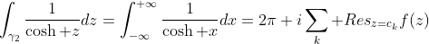 \int_{\gamma_2}\frac{1}{\cosh z}dz=\int_{-\infty}^{+\infty}\frac{1}{\cosh x}dx=2\pi i\sum_k Res_{z=c_k}f(z)