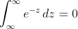 \int_{\infty}^{\infty}e^{-z}\,dz=0