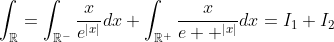 \int_{\mathbb{R}}=\int_{\mathbb{R}^-}\frac{x}{e^{|x|}}dx+\int_{\mathbb{R}^+}\frac{x}{e  ^{|x|}}dx=I_1+I_2